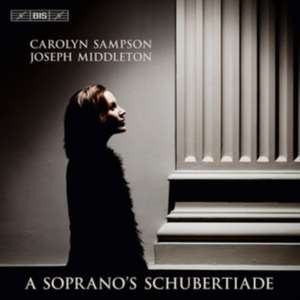 A Soprano's Schubertiade de Carolyn/Middleton Sampson