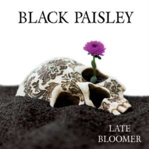 Late Bloomer de Black Paisley