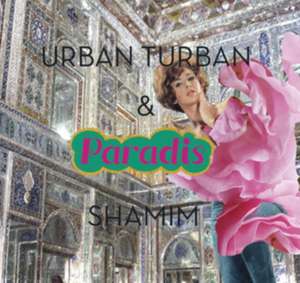 Paradis de Urban Turban/Shamim