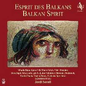 Esprit des Balkans - Balkan Spirit de Jordi Savall