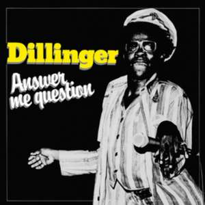Answer Me Question de Dillinger