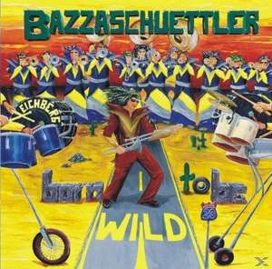 Born To Be Wild de Guggamusik Bazzaschüttler