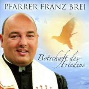 Botschaft des Friedens de Franz Pfarrer Brei