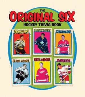 Original Six Hockey Trivia Book, The de Mike Leonetti