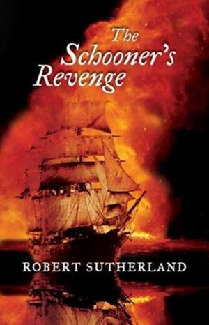 The Schooner's Revenge de Robert Sutherland