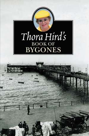 Thora Hird's Book of Bygones de Thora Hird