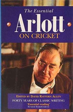 The Essential Arlott on Cricket de John Arlott