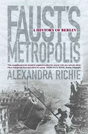 FAUSTS METROPOLIS HIST BERLIN de Alexandra Richie