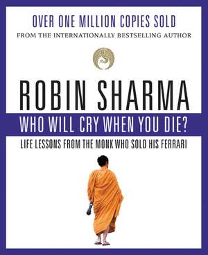 Who Will Cry When You Die? de Robin Sharma