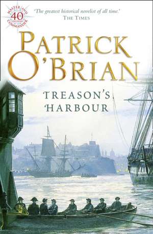 Treason's Harbour de Patrick O'Brian