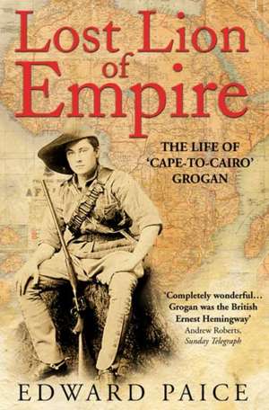 Lost Lion of Empire de Edward Paice