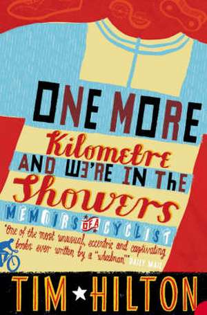 One More Kilometre and We're in the Showers de Tim Hilton