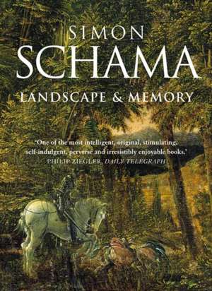 Landscape and Memory de CBE Schama, Simon