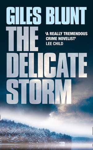 Blunt, G: The Delicate Storm de Giles Blunt