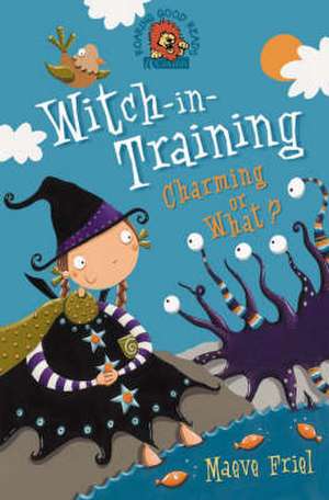 Witch-In-Training (3) - Charming or What? de Maeve Friel