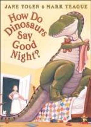 Teague, M: How Do Dinosaurs Say Good Night? de Jane Yolen