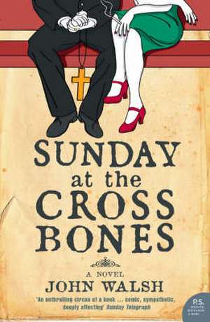 Sunday at the Cross Bones de John Walsh