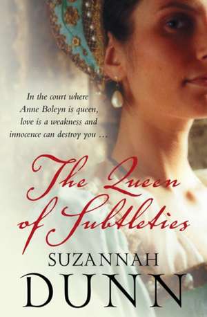 The Queen of Subtleties de Suzannah Dunn