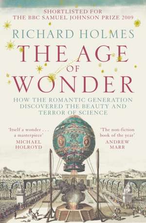 Holmes, R: Age of Wonder: How the Romantic Generation Discovered the Beauty and Terror of Science