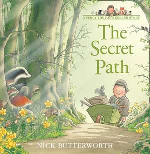 The Secret Path [With Fold-Out Maze Poster]: How to Be the Best at Work and Still Have Time to Play de Nick Butterworth