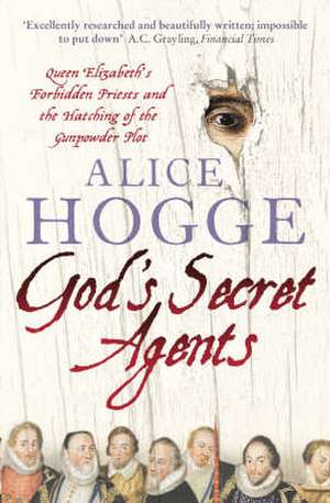 God's Secret Agents de Alice Hogge