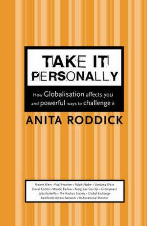 Take It Personally: How Globalisation Affects You and Powerful Ways to Challenge It [New Edition] de Anita Roddick