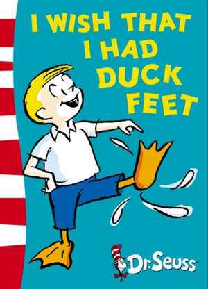 I Wish That I Had Duck Feet de Dr. Seuss