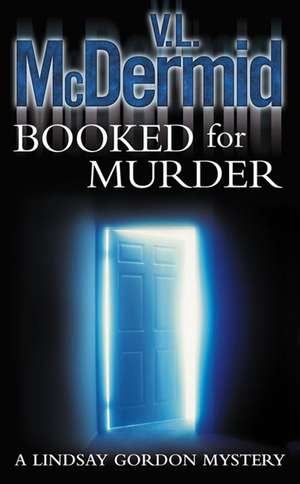 BOOKED FOR MURDER PB de V. L. Mcdermid