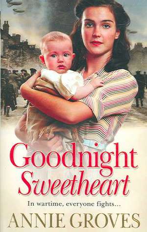 Goodnight Sweetheart de Annie Groves