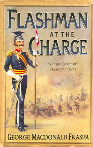 Flashman at the Charge: From the Flashman Papers, 1854-55 de George Macdonald Fraser