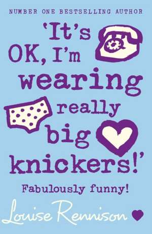 'It's OK, I'm wearing really big knickers!' de Louise Rennison