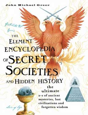 Greer, J: The Element Encyclopedia of Secret Societies and H de John Michael Greer