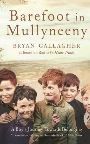 Barefoot in Mullyneeny: A Boy's Journey Towards Belonging de Bryan Gallagher