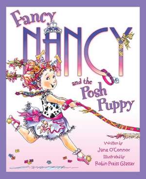 Fancy Nancy and the Posh Puppy de Jane O'Connor