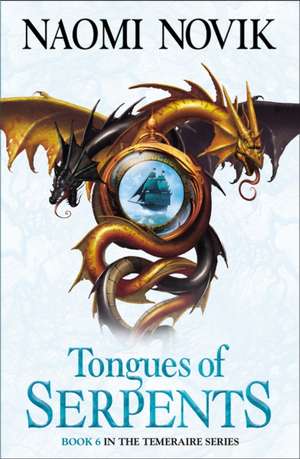 Tongues of Serpents de Naomi Novik