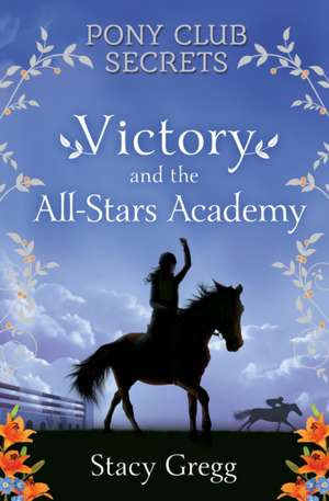 Victory and the All-Stars Academy de Stacy Gregg