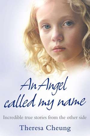 An Angel Called My Name de Theresa Cheung