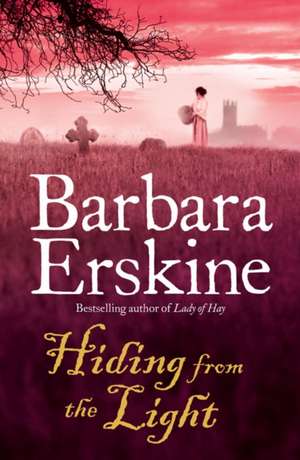 Hiding From the Light de Barbara Erskine