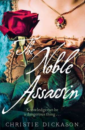 The Noble Assassin de Christie Dickason