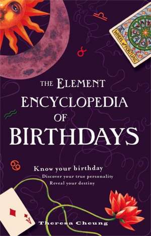 The Element Encyclopedia of Birthdays de Theresa Cheung