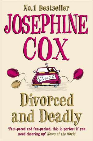 Cox, J: Divorced and Deadly de Josephine Cox