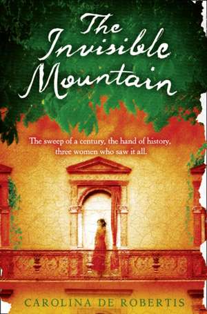 The Invisible Mountain de Carolina De Robertis