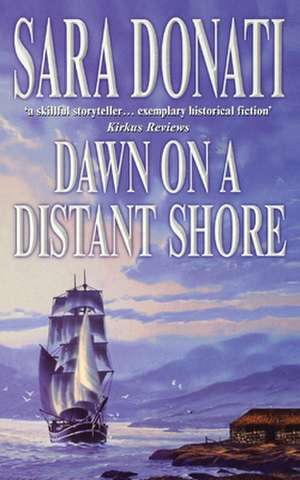 DAWN ON A DISTANT SHORE de Sara Donati