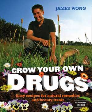 Grow Your Own Drugs de James Wong