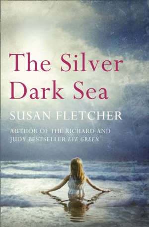 Fletcher, S: The Silver Dark Sea de Susan Fletcher