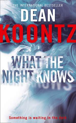 What the Night Knows de Dean R. Koontz