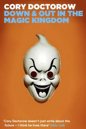 Down and Out in the Magic Kingdom de Cory Doctorow