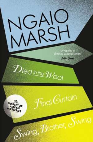 Died in the Wool / Final Curtain / Swing, Brother, Swing de Ngaio Marsh