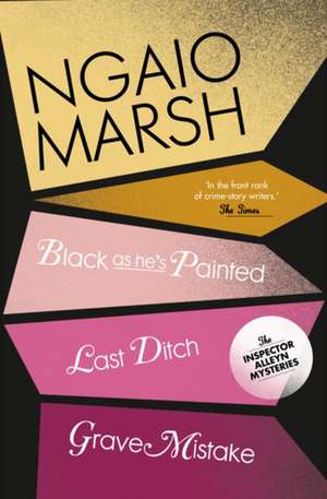 Black As He's Painted / Last Ditch / Grave Mistake de Ngaio Marsh