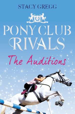 The Auditions (Pony Club Rivals, Book 1): A Real Food Adventure de Stacy Gregg